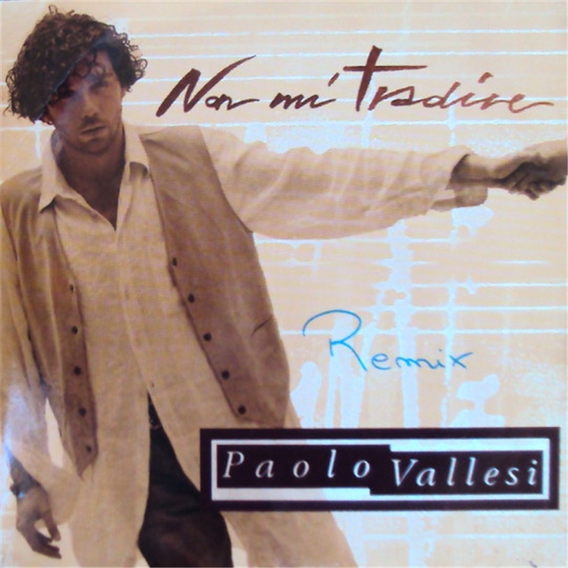 Non mi tradire Remix - Vallesi Paolo