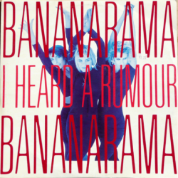 I heard a rumor - Bananarama