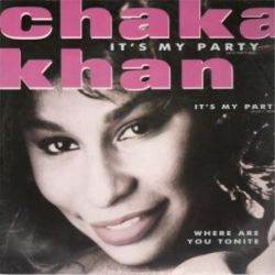 It's my party - Chaka Khan