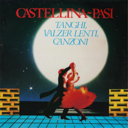 Tanghi Valzer Lenti e Canzoni - Castellina Pasi