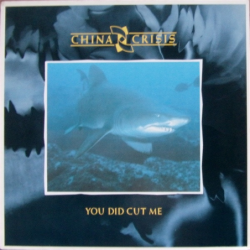 You did cut me - China Crisis