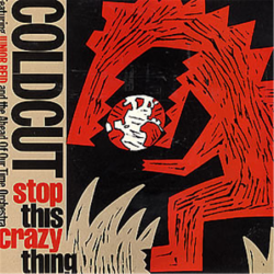 Stop this crazy thing - Coldcut