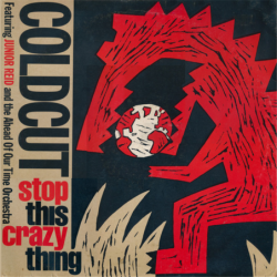 Stop this crazy thing - Coldcut