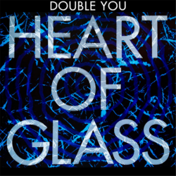 Heart of Glass - Double You