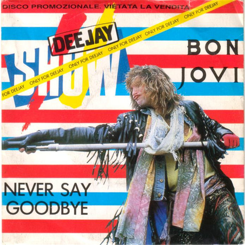 Never say goodbye - Bon Jovi