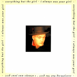 I always was your girl - Everything But The Girl