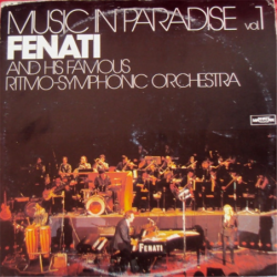 Music in Paradise Vol. 1 - Fenati and His Famous Ritmo Symphonic Orchestra